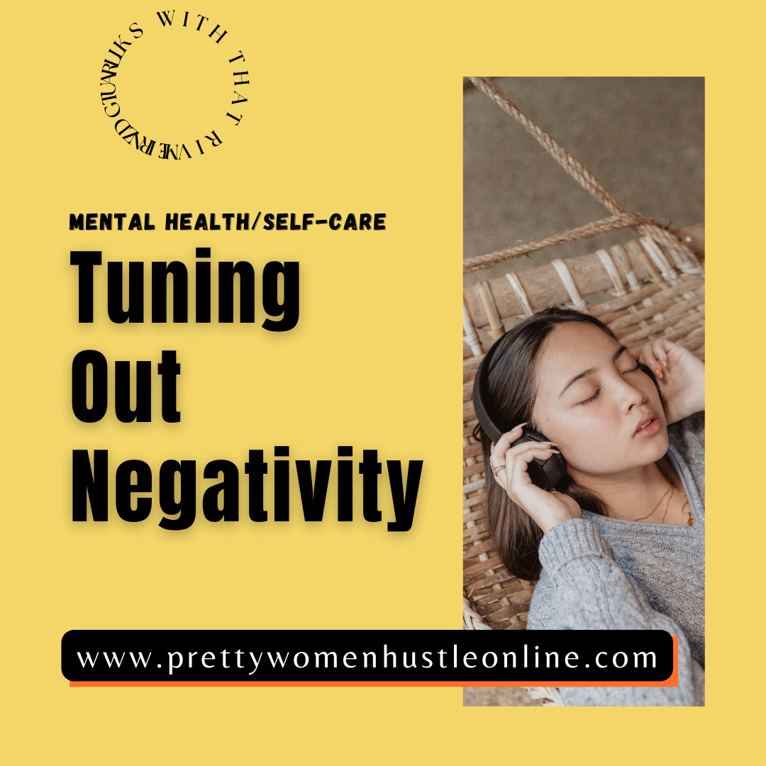 Mind Talks with That Riverz Gurl: Tuning out Negativity
